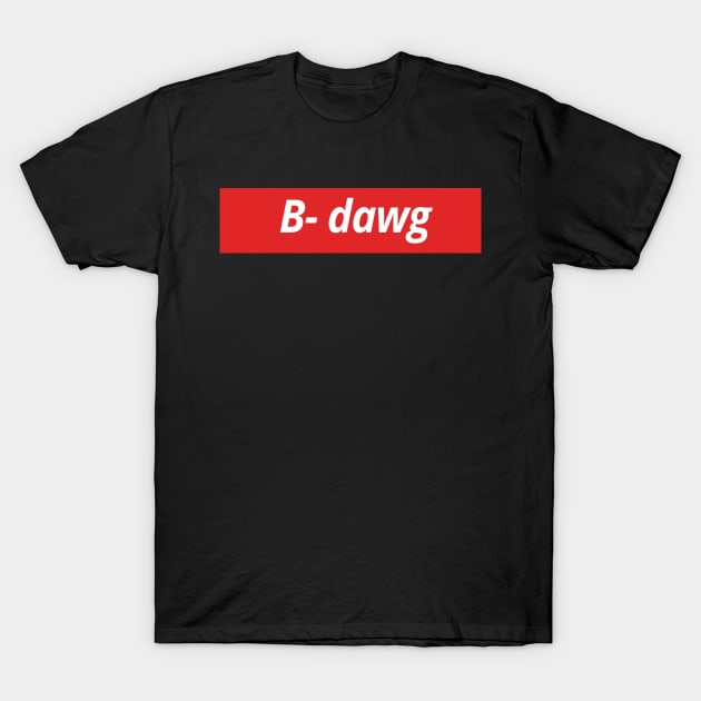 B-Dawg T-Shirt by LanaBanana